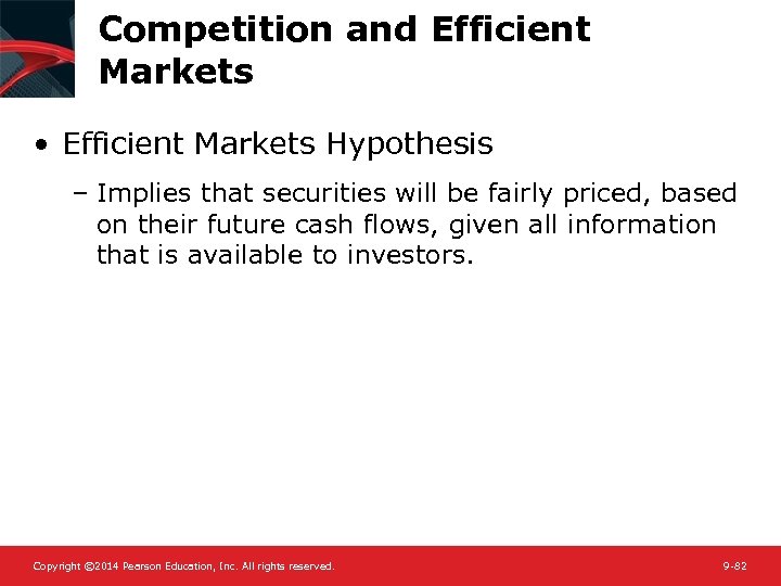 Competition and Efficient Markets • Efficient Markets Hypothesis – Implies that securities will be