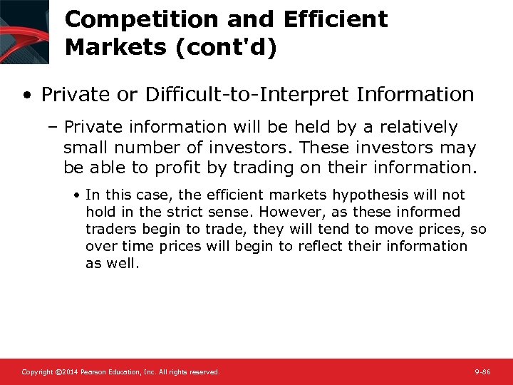 Competition and Efficient Markets (cont'd) • Private or Difficult-to-Interpret Information – Private information will