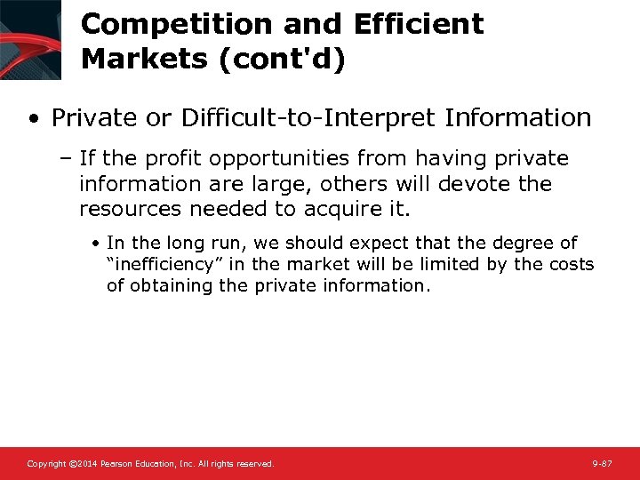 Competition and Efficient Markets (cont'd) • Private or Difficult-to-Interpret Information – If the profit