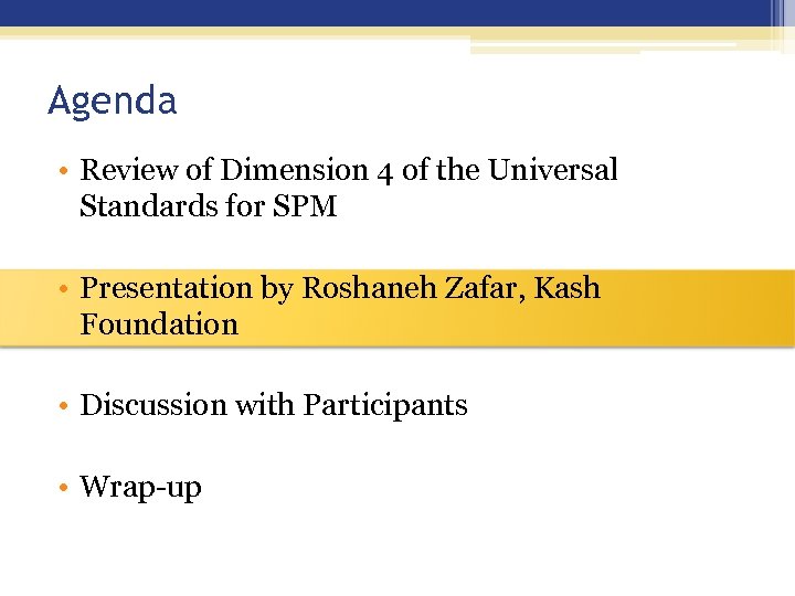 Agenda • Review of Dimension 4 of the Universal Standards for SPM • Presentation