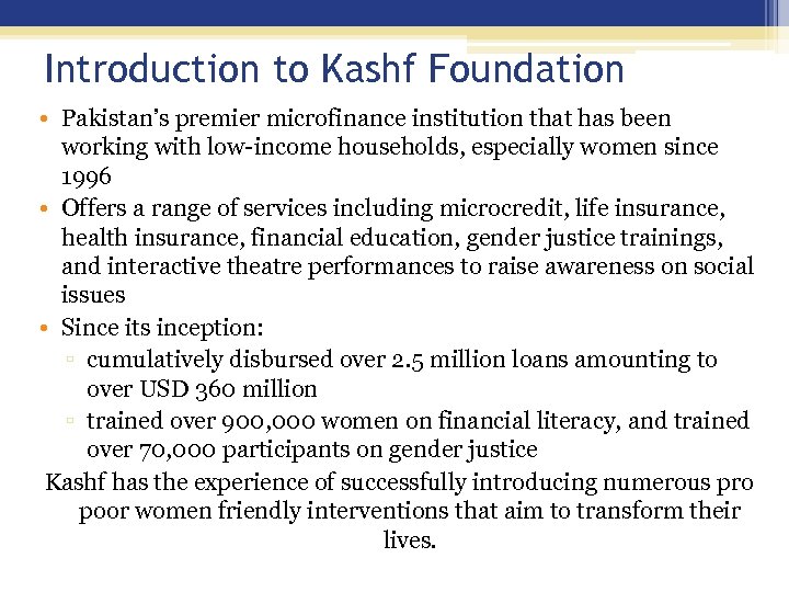 Introduction to Kashf Foundation • Pakistan’s premier microfinance institution that has been working with