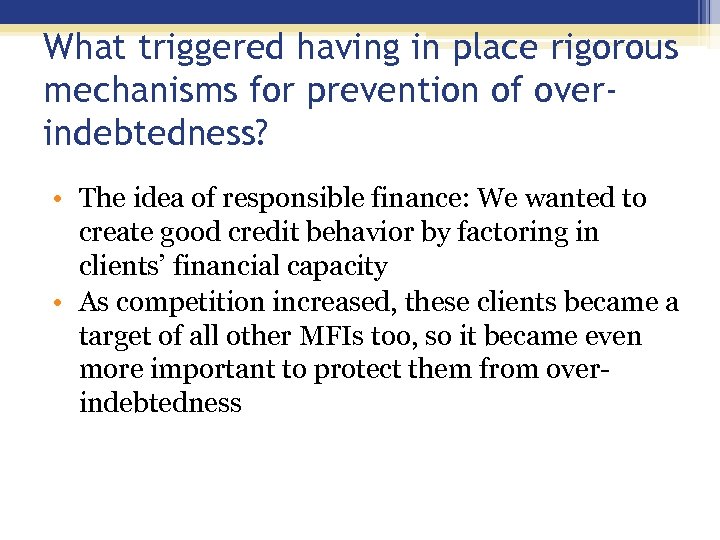 What triggered having in place rigorous mechanisms for prevention of overindebtedness? • The idea