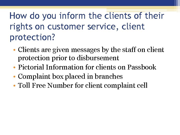 How do you inform the clients of their rights on customer service, client protection?