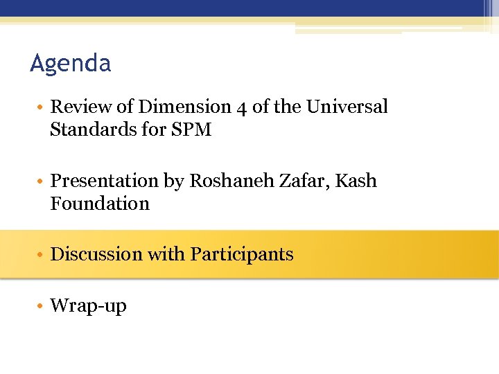 Agenda • Review of Dimension 4 of the Universal Standards for SPM • Presentation