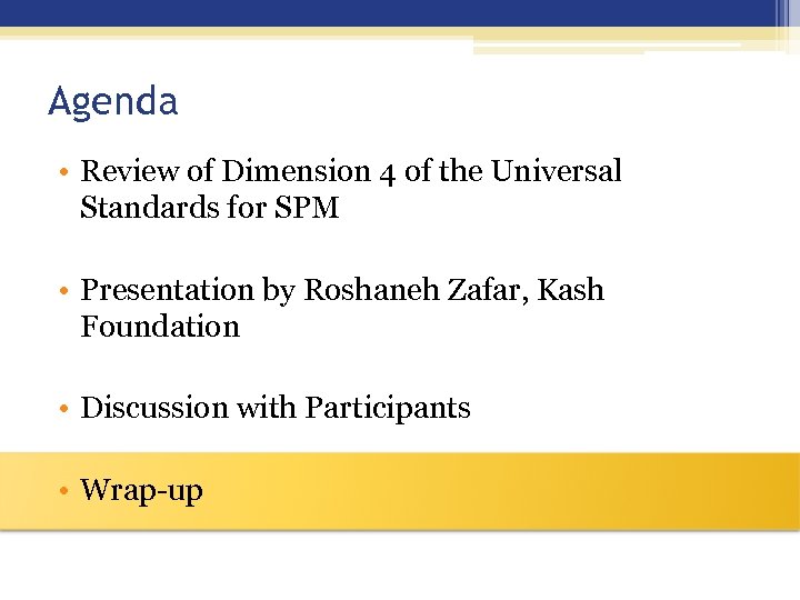 Agenda • Review of Dimension 4 of the Universal Standards for SPM • Presentation