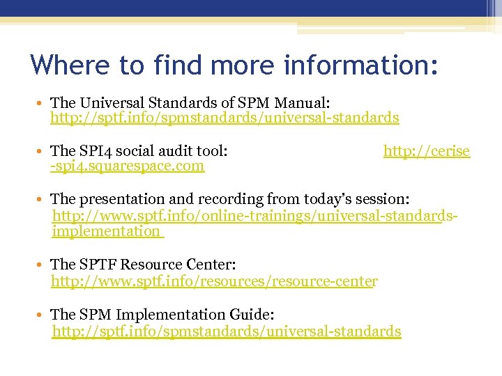 Where to find more information: • The Universal Standards of SPM Manual: http: //sptf.