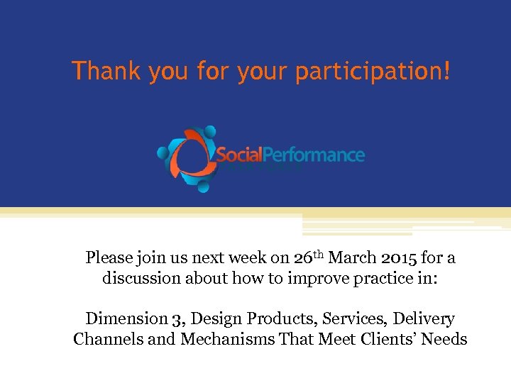 Thank you for your participation! Please join us next week on 26 th March