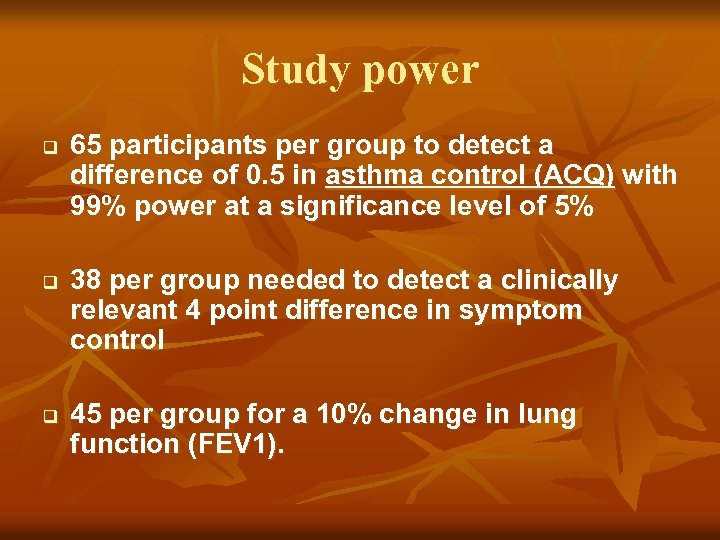 Study power q q q 65 participants per group to detect a difference of