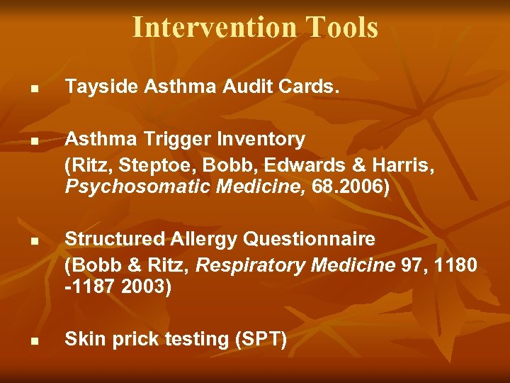 Intervention Tools n n Tayside Asthma Audit Cards. Asthma Trigger Inventory (Ritz, Steptoe, Bobb,