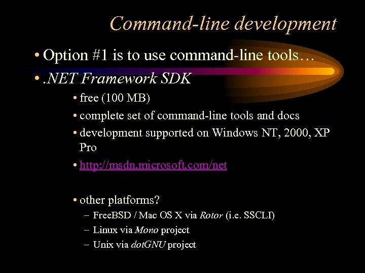 Command-line development • Option #1 is to use command-line tools… • . NET Framework