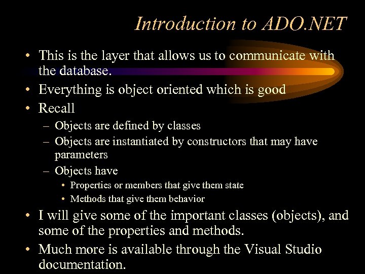 Introduction to ADO. NET • This is the layer that allows us to communicate