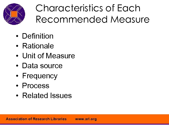 Characteristics of Each Recommended Measure • • Definition Rationale Unit of Measure Data source