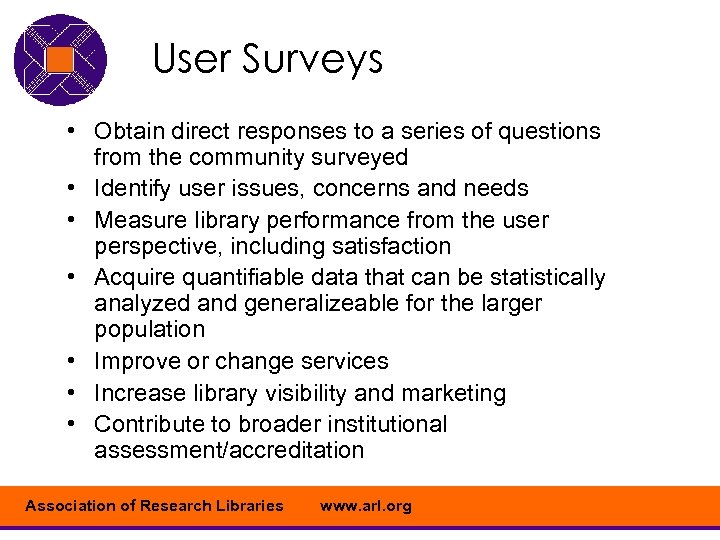 User Surveys • Obtain direct responses to a series of questions from the community