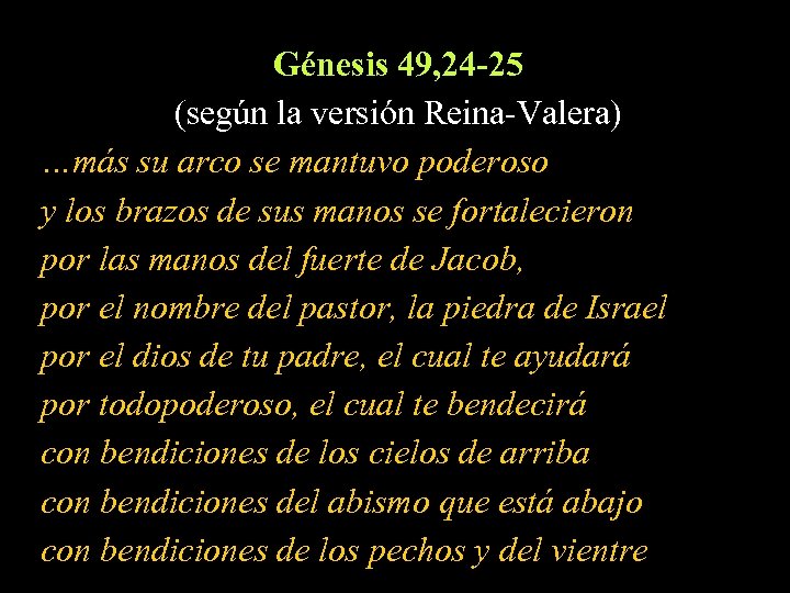 Génesis 49, 24 -25 (según la versión Reina-Valera) …más su arco se mantuvo poderoso