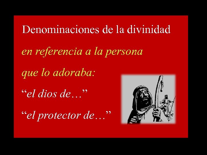 Denominaciones de la divinidad en referencia a la persona que lo adoraba: “el dios