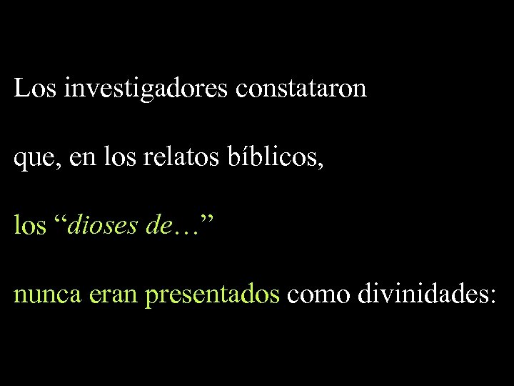 Los investigadores constataron que, en los relatos bíblicos, los “dioses de…” nunca eran presentados