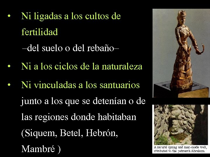  • Ni ligadas a los cultos de fertilidad –del suelo o del rebaño–