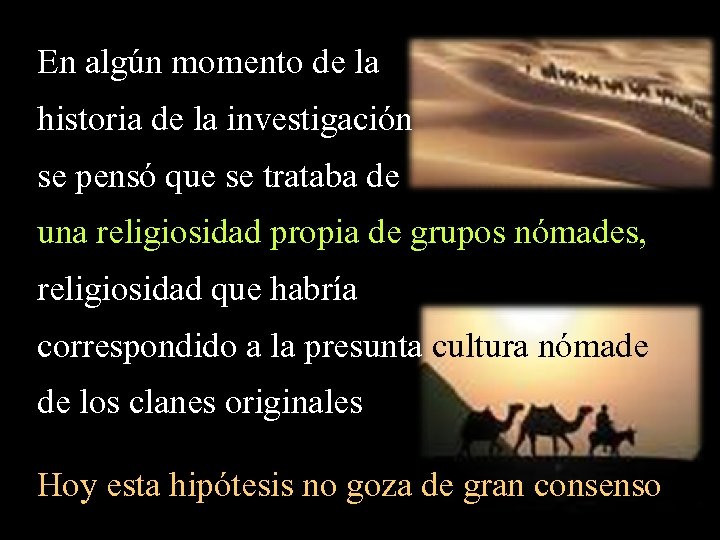 En algún momento de la historia de la investigación se pensó que se trataba