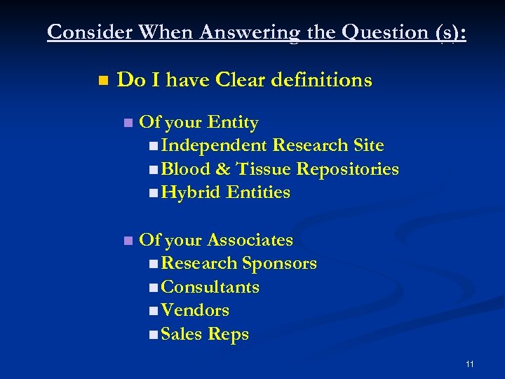 Consider When Answering the Question (s): n Do I have Clear definitions n Of