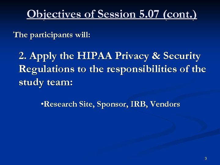 Objectives of Session 5. 07 (cont. ) The participants will: 2. Apply the HIPAA