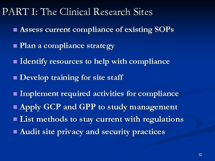 PART I: The Clinical Research Sites n Assess current compliance of existing SOPs n