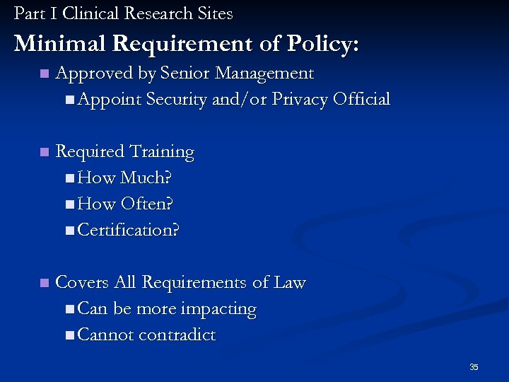 Part I Clinical Research Sites Minimal Requirement of Policy: n Approved by Senior Management