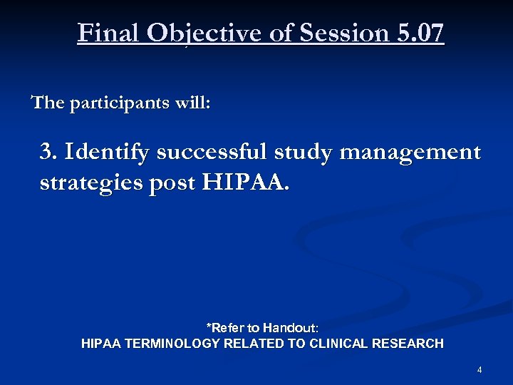 Final Objective of Session 5. 07 The participants will: 3. Identify successful study management