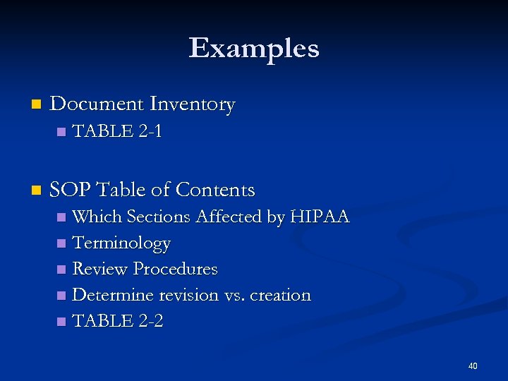 Examples n Document Inventory n n TABLE 2 -1 SOP Table of Contents Which