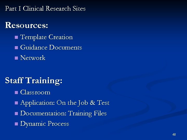 Part I Clinical Research Sites Resources: Template Creation n Guidance Documents n Network n