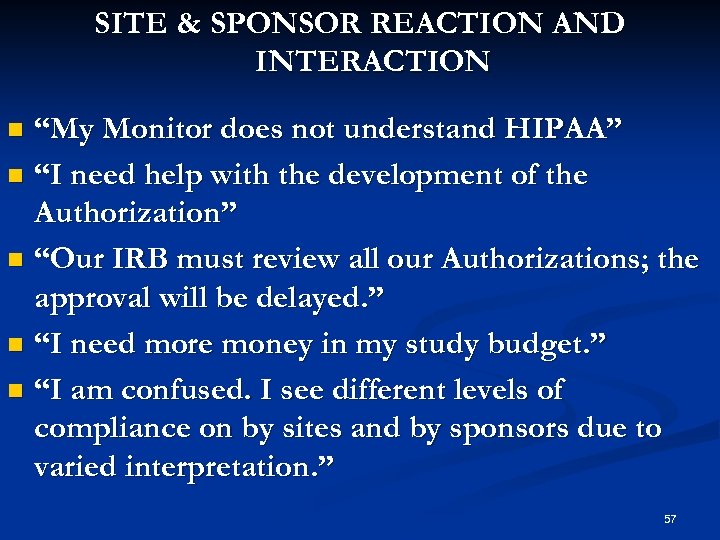 SITE & SPONSOR REACTION AND INTERACTION “My Monitor does not understand HIPAA” n “I