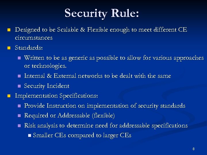 Security Rule: n n n Designed to be Scalable & Flexible enough to meet
