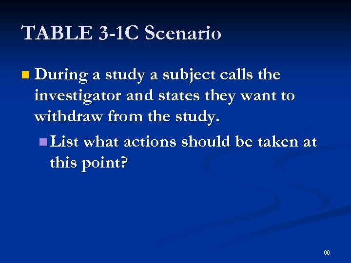TABLE 3 -1 C Scenario n During a study a subject calls the investigator