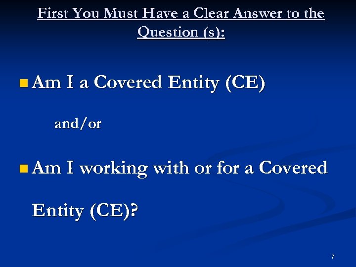 First You Must Have a Clear Answer to the Question (s): n Am I
