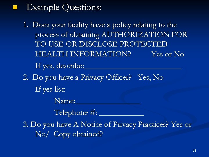 n Example Questions: 1. Does your facility have a policy relating to the process