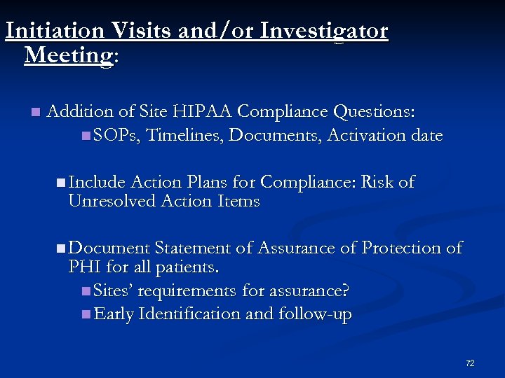 Initiation Visits and/or Investigator Meeting: n Addition of Site HIPAA Compliance Questions: n SOPs,