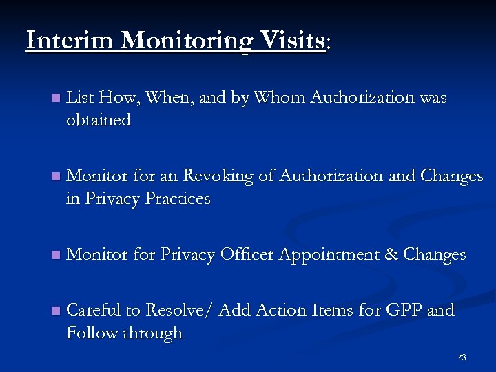 Interim Monitoring Visits: n List How, When, and by Whom Authorization was obtained n