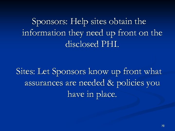 Sponsors: Help sites obtain the information they need up front on the disclosed PHI.