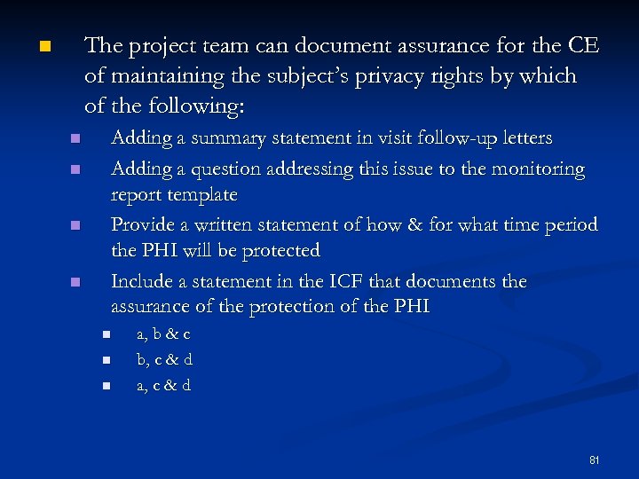 The project team can document assurance for the CE of maintaining the subject’s privacy