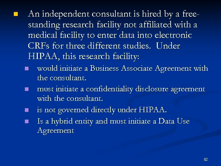 n An independent consultant is hired by a freestanding research facility not affiliated with