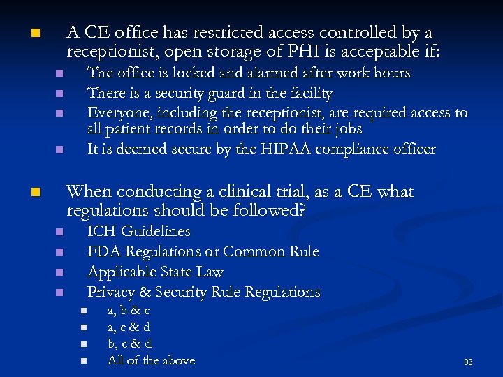A CE office has restricted access controlled by a receptionist, open storage of PHI