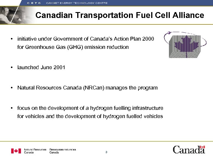 Canadian Transportation Fuel Cell Alliance • initiative under Government of Canada’s Action Plan 2000