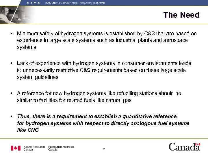 The Need • Minimum safety of hydrogen systems is established by C&S that are