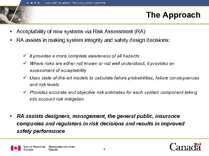 The Approach • Acceptability of new systems via Risk Assessment (RA) • RA assists