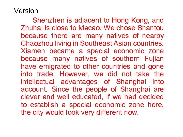 Version Shenzhen is adjacent to Hong Kong, and Zhuhai is close to Macao. We