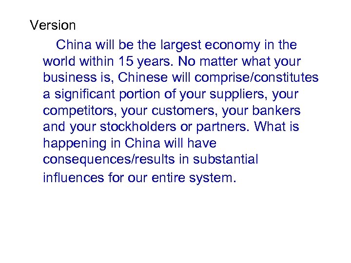 Version China will be the largest economy in the world within 15 years. No