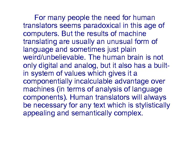 For many people the need for human translators seems paradoxical in this age