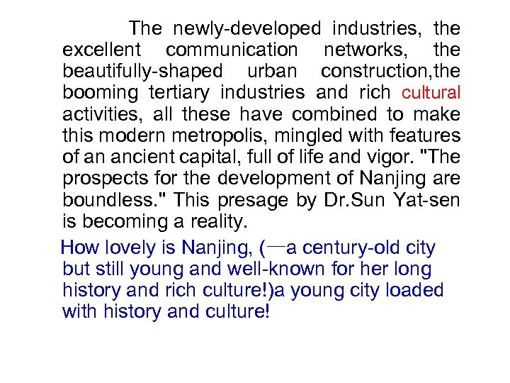  The newly-developed industries, the excellent communication networks, the beautifully-shaped urban construction, the booming