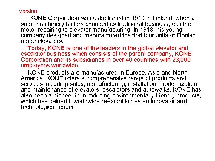  Version KONE Corporation was established in 1910 in Finland, when a small machinery