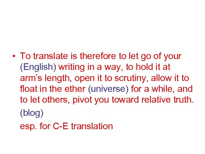  • To translate is therefore to let go of your (English) writing in