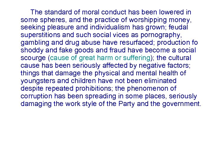  The standard of moral conduct has been lowered in some spheres, and the